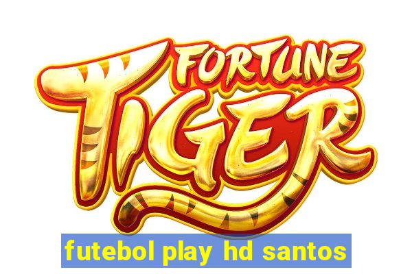 futebol play hd santos